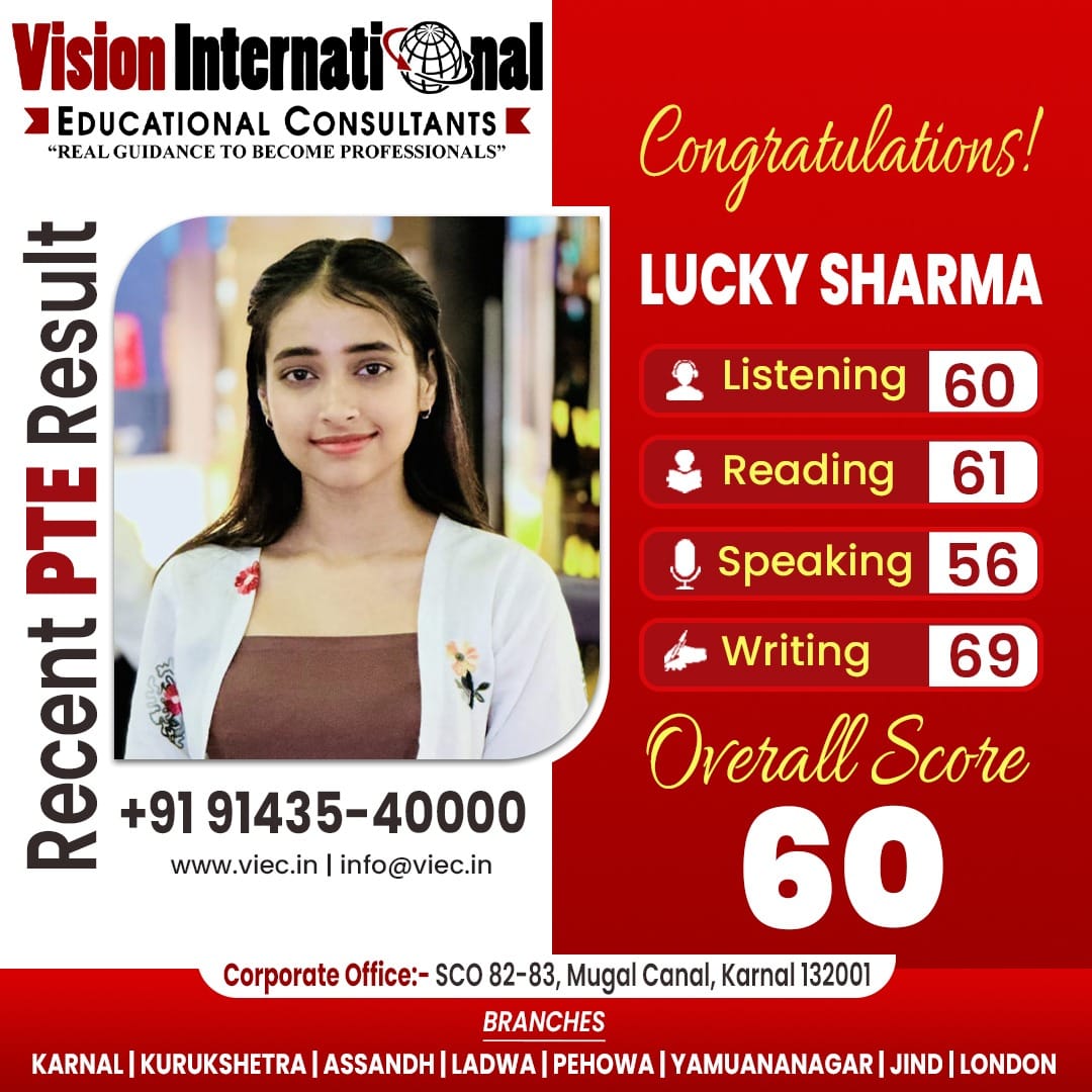 Many Congratulations to Lucky Sharma for getting overall PTE score of 60 from Vision International Educational Consultants.
Looking for the best IELTS/PTE coaching Institute in Haryana?
Call: 9143540000

#PTECoaching #PTECoachingClasses #PTEResults #PTEScorecard