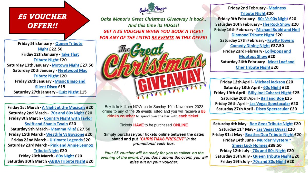 THE GREAT CHRISTMAS GIVEAWAY IS BACK AND IS HUGE!!!

Get a £5 voucher when you purchase a ticket to one of 35 events listed below....

Here's a link to our website to get yourself tickets... oakemanor.com/events/