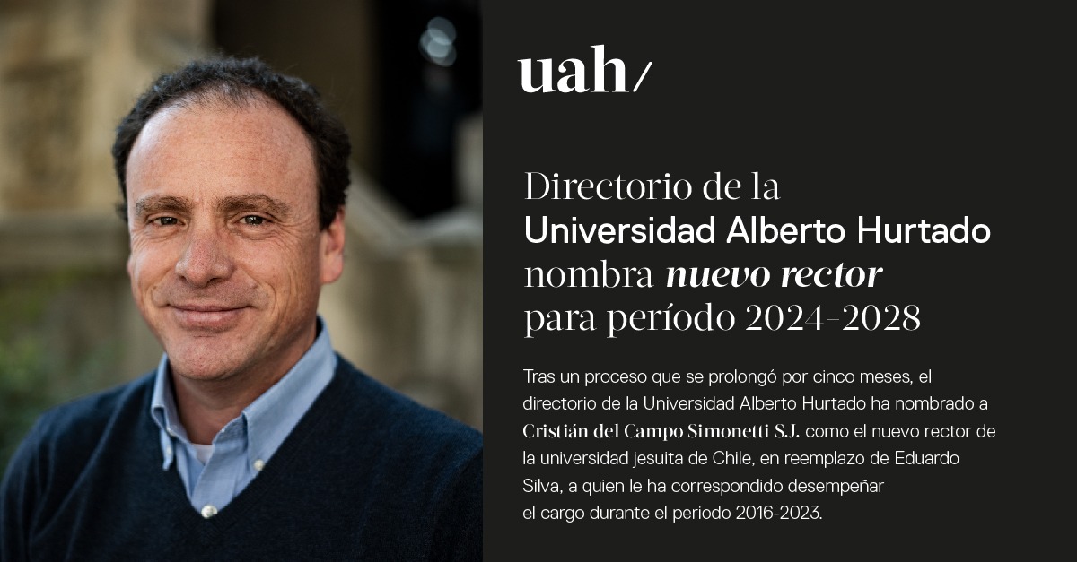Tras un período consultivo y tal como lo estipula el reglamento de la casa de estudios, el directorio de la Universidad Alberto Hurtado ha nombrado a Cristián del Campo Simonetti  S.J. (<a href="/delcamposj/">Cristián delCampo SJ</a>) como nuevo rector a partir de marzo 2024 en reemplazo de Eduardo Silva Arévalo