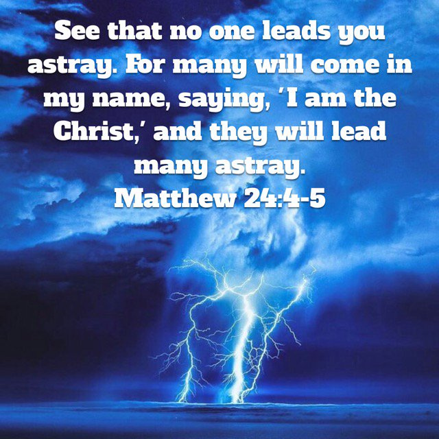 And Jesus answered them, “See that no one leads you astray. For many will come in my name, saying, ‘I am the Christ,’ and they will lead many astray. @alicelang2 @barbarajeff55 @futrell_teddy @love_christly @welshpatriot74 @heavenlyavatar  @k_amofah