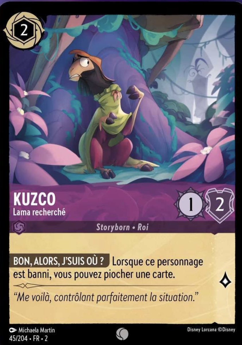 LLAMA Kuzco is here!!! Taken from the French discord Rough translation: WELL, THEN, WHERE AM I? When this character is banished, you can draw a card. LLAMA Kuzco is here!!! Taken from the French discord Rough translation: WELL, THEN, WHERE AM I? When this character is banished, you can draw a card.