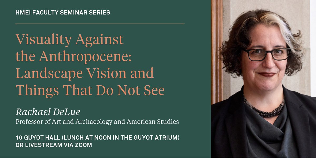 Professor Rachael DeLue will present “Visuality Against the Anthropocene: Landscape Vision and Things That Do Not See” TODAY at 12:30 p.m. for our third fall ’23 HMEI Faculty Seminar. 🔗 environment.princeton.edu/event/visualit…