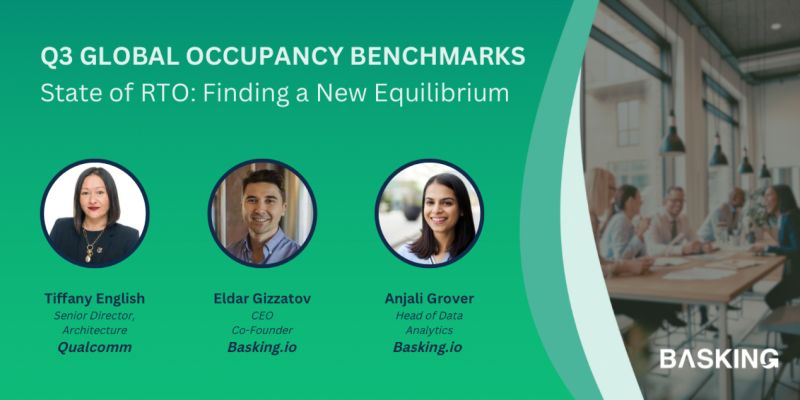 Join our webinar with Tiffany English, Senior Director of Architecture at Qualcomm, and Basking's Head of Data Analytics Anjali Grover to discuss the Q3 global occupancy benchmarks.

Tuesday, November 7 - 11am EST / 5pm CET

Register now to save your spot:
lnkd.in/gJrnxWGh