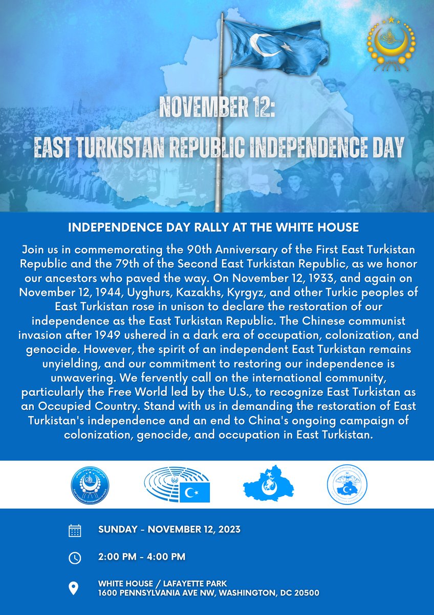 📢 Join us on #November12 to commemorate the #EastTurkistan Republic's #IndependenceDay and call on the int'l community to recognize and support East Turkistan's fight to restore its independence to end China's #UyghurGenocide.

📍<a href="/WhiteHouse/">The White House</a> / Lafayette Park

🗓️Nov. 12

🕑 2-4PM