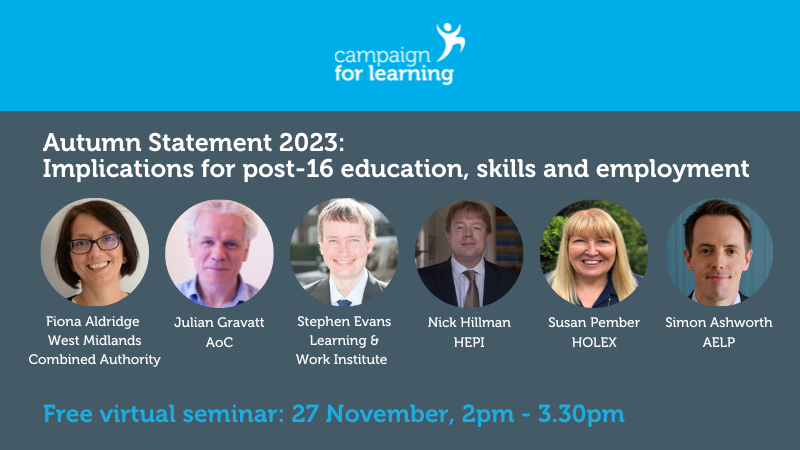 CForLearning's tweet photo. Join us on 27 November at 2pm for our free policy event and panel session on the Autumn Statement 2023 with panellists @SusanPember, @FionaAldridge, @SimonAshworth, @NickHillman, @Stephen_EvansUK  and @JulianGravatt. We'll be looking at the implications for post-16 education, skills and employment.

Register here: https://t.co/JwzZoTYzBB