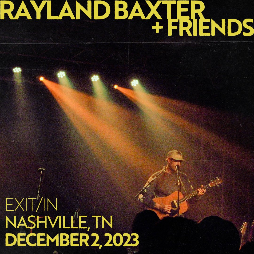 NASHVILLE - can’t wait to come to exit/in for a very special night w friends… tix avaiL at rayLandbaxter.com