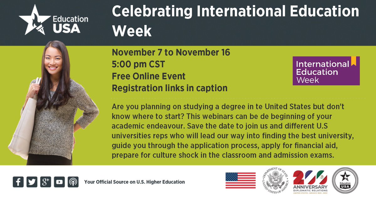 EdUSAPuebla's tweet photo. 🤓In November we celebrate the International Education Week, that’s why we organized these virtual events, to guide students to pursue a degree in the United States.🇺🇸📚
📝Below you can find the dates, topics and links to register:

📍November 7th 5:00 pm- Find the right fit for you with Mississippi State University @msstate
Registration link: https://t.co/n0kCT9USiW
📍November 8th 5:00 pm- How to Write a Great Personal Statement? With UC Davis School of Laws @ucdavislaw
Registration link: https://t.co/RDgtjgqWQg
📍November 13th 5:00 pm- What High Demand Universities Look for in a Student with Northeastern University @northeastern
Registration link: https://t.co/iEIlMzPjFv
📍November 14th 5:00 pm- Understanding the Toefl & GRE Exams with ETS Global @toefl_official
Registration link: https://t.co/9GW2ssiBfi
📍November 15th 5:00 pm- The Admission Process at Highly Selective Institutions with Columbia University @columbia
Registration link: https://t.co/Dj3Nch5Q7Y
📍November 16th 5:00 pm- How Can I Apply for Financial Aid? With University of North Texas @unt
Registration link: https://t.co/92tVJ8gM3a

#StudyWithUS #InternationalEducation #EducationUSA  #InternationalEducationWeek