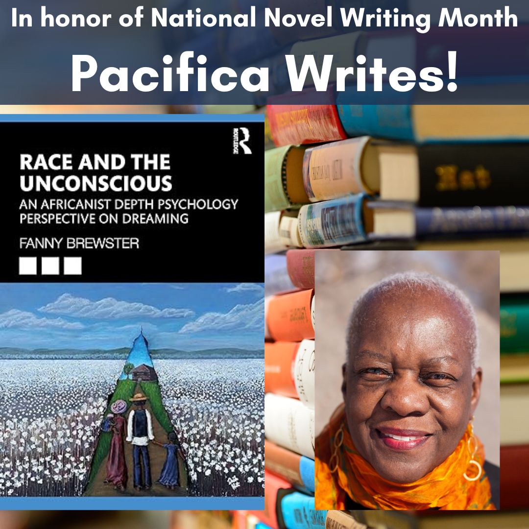 November is National Novel Writing Month, and we’re celebrating Pacifica writers. Dr. Fanny Brewster, Ph.D., Pacifica core faculty, is the author of Race and the Unconscious: An Africanist Depth Psychology Perspective on Dreaming. bit.ly/3QLawMo