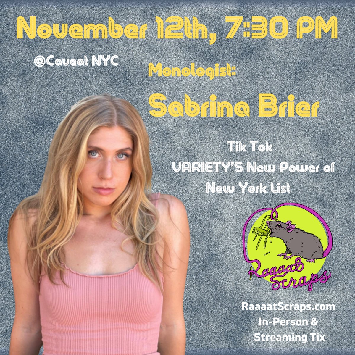 Sabrina Brier! This Sunday, November 12th, 7:30 PM You’ve seen her on TikTok, Instagram, and Variety has their eye on her and you should too! Get your tickets ASAP! - In-Person or Live Stream! RaaaatScraps.com/shows
