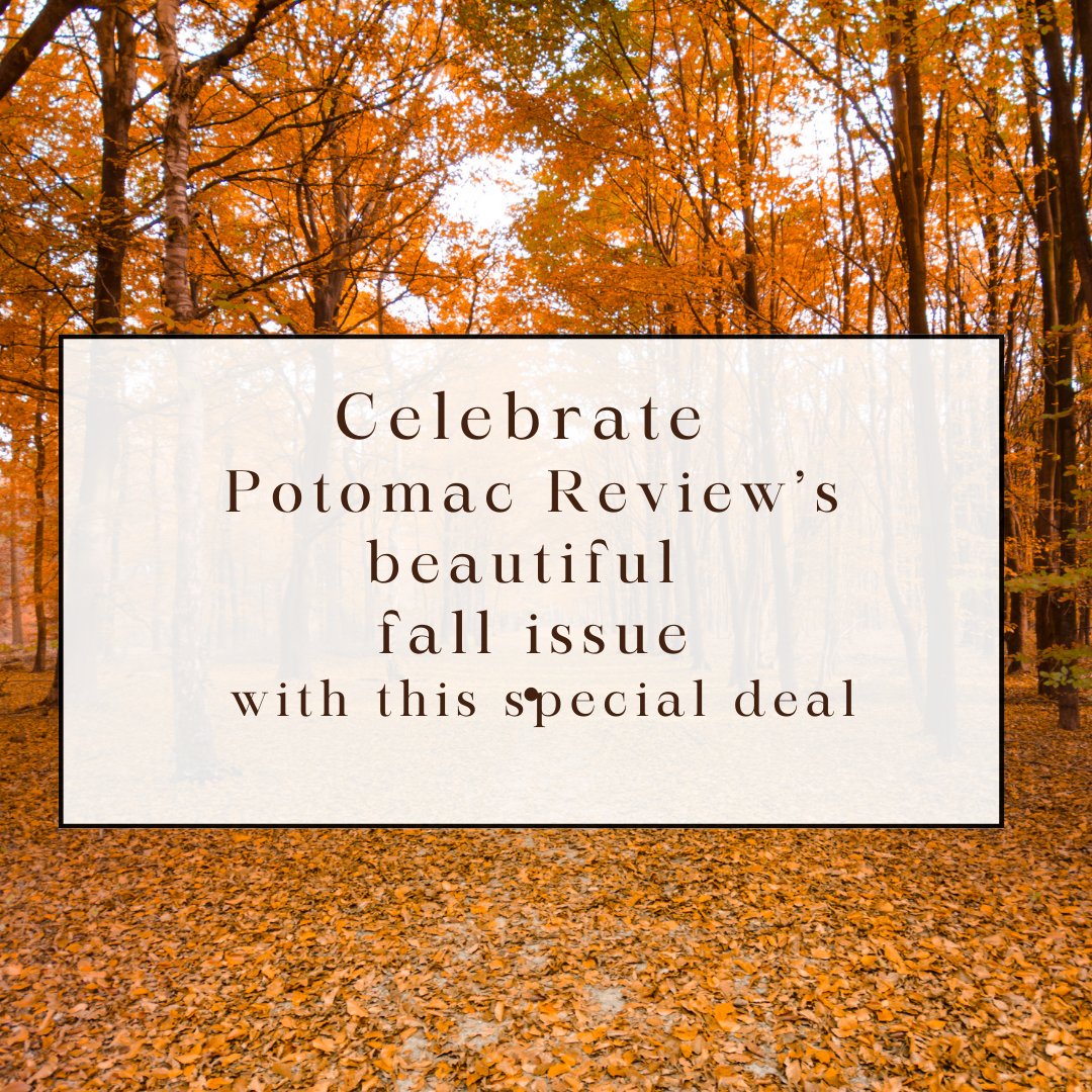 To celebrate our beautiful fall issue, we are offering  this  special deal: a two-year subscription to Potomac Review for just $30 plus a lovely canvas tote bag as our gift to you. 

Please use this link:
mcec.montgomerycollege.edu/C21076_ustores…