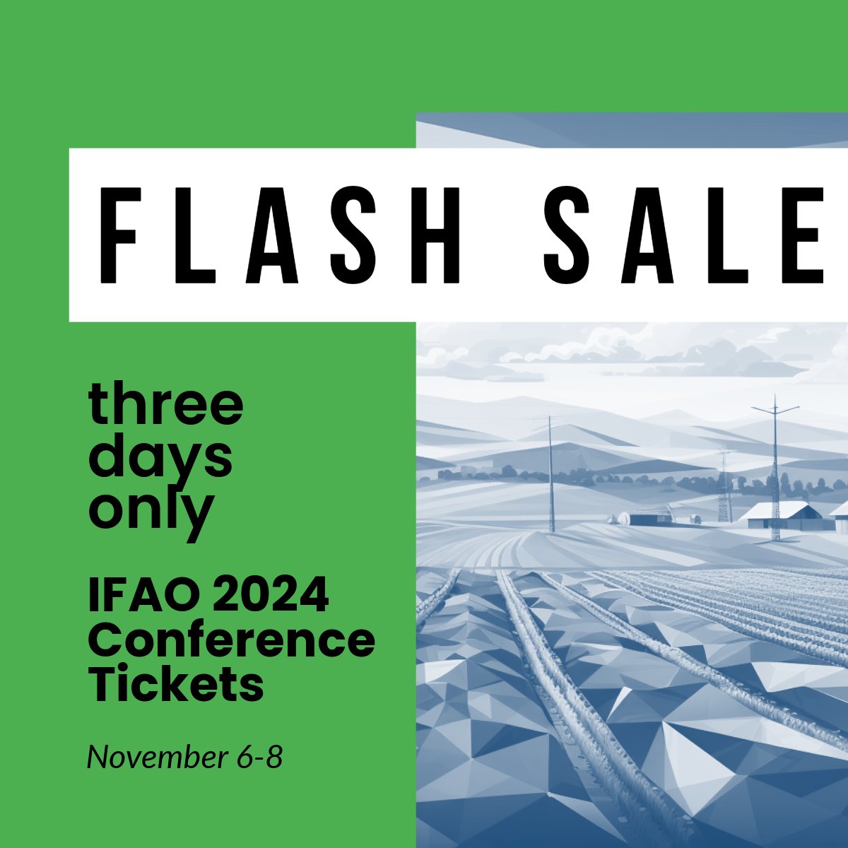 The clock is ticking on the Flash Sale! Grab your #IFAO2024 tickets now and invest in a #FutureReady farm at a special rate! SALE Ends soon- don't miss out! ifao.com