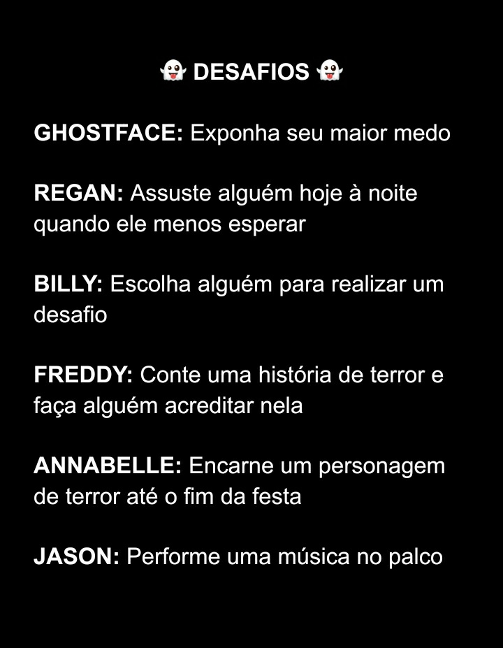 DESAFIOS! Cada personagem de filme de terror que escolheram equivale ao um desafio, realizem os seus desafios correspondente hoje na festa!