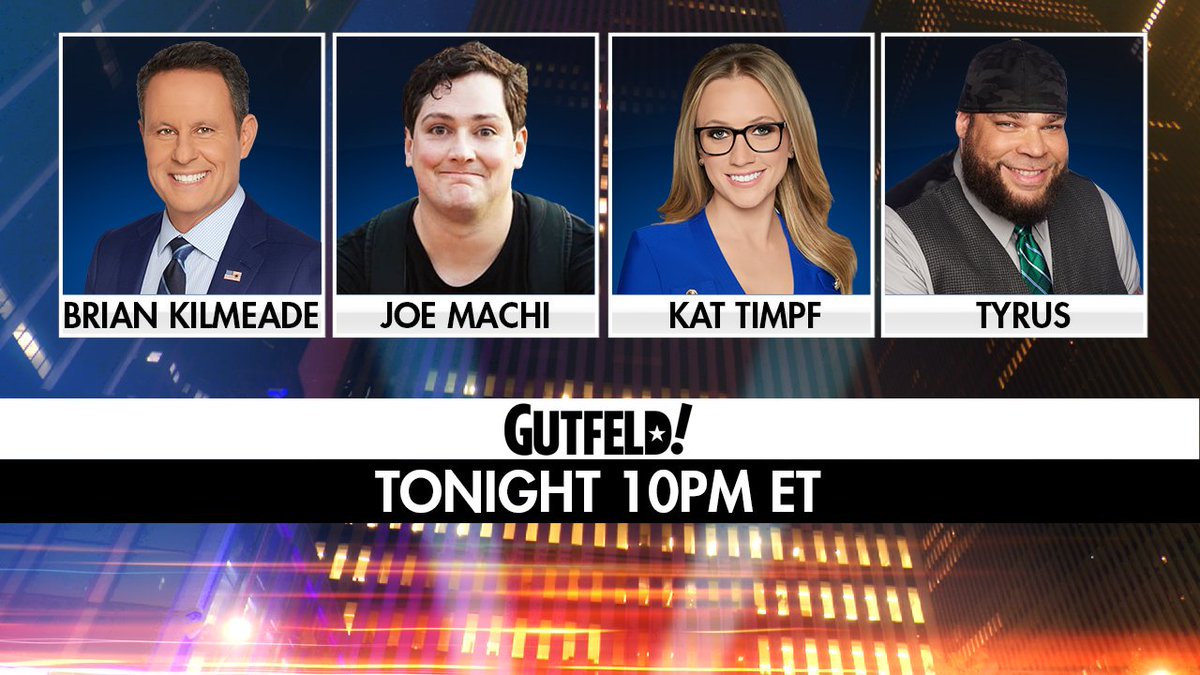 TONIGHT on #Gutfeld! @kilmeade, @joemachi, @KatTimpf and @PlanetTyrus. Tune in at 10PM ET!