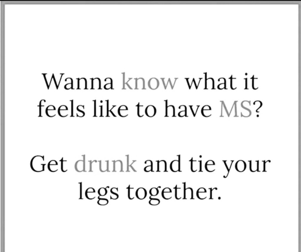 EndMsNow's tweet photo. @MSawarenessIndy This is just one example of what it's like to have #Ms #HelpFindACure #MsAwarness #MultipleSclerosis #MsFamily. And don't fool yourself I'm talking get drunk not tipsy but drunk & tie your legs together. https://t.co/pXRf9XAJQg