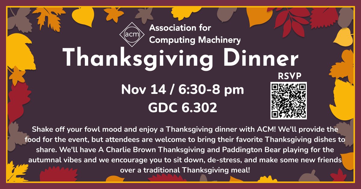 TexasACM (@utexasacm) on Twitter photo Shake off your fowl mood and enjoy a Thanksgiving dinner with ACM! We'll provide the food for the event, but attendees are welcome to bring their favorite Thanksgiving dishes to share.
#utcs #utaustin #utcompsci Shake off your fowl mood and enjoy a Thanksgiving dinner with ACM! We'll provide the food for the event, but attendees are welcome to bring their favorite Thanksgiving dishes to share.
#utcs #utaustin #utcompsci
