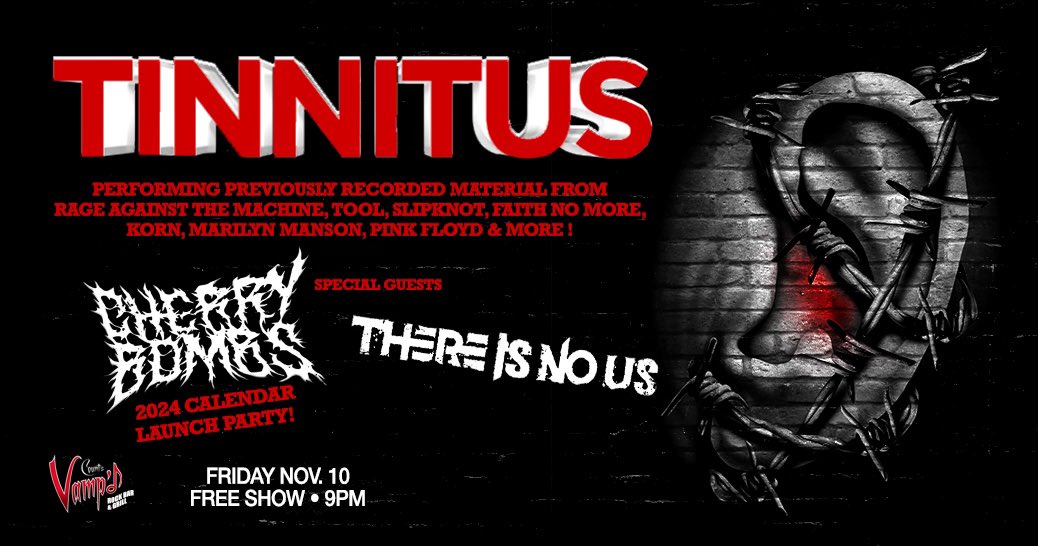 Friday, November 10th, 2023, it’s Tinnitus @VampdVegas with @ThereIsNoUsband and the @cherrybombsrock calander release party! The fun starts from 9pm. Cherry Bombs taking pics and signing, There is no Us at 10pm and Tinnitus at 11. #tinnituslv