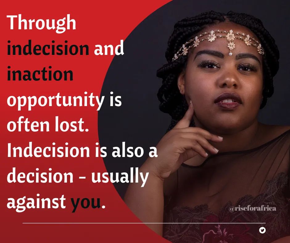 Channyrose12's tweet photo. Par l’indécision et l’inaction, une opportunité est souvent perdue car l’indécision est aussi une décision souvent contre toi.
#MotivationalQuotes
#DecideForYourself
#ActForGood
#riseforafrica https://t.co/3akgkyKPe8