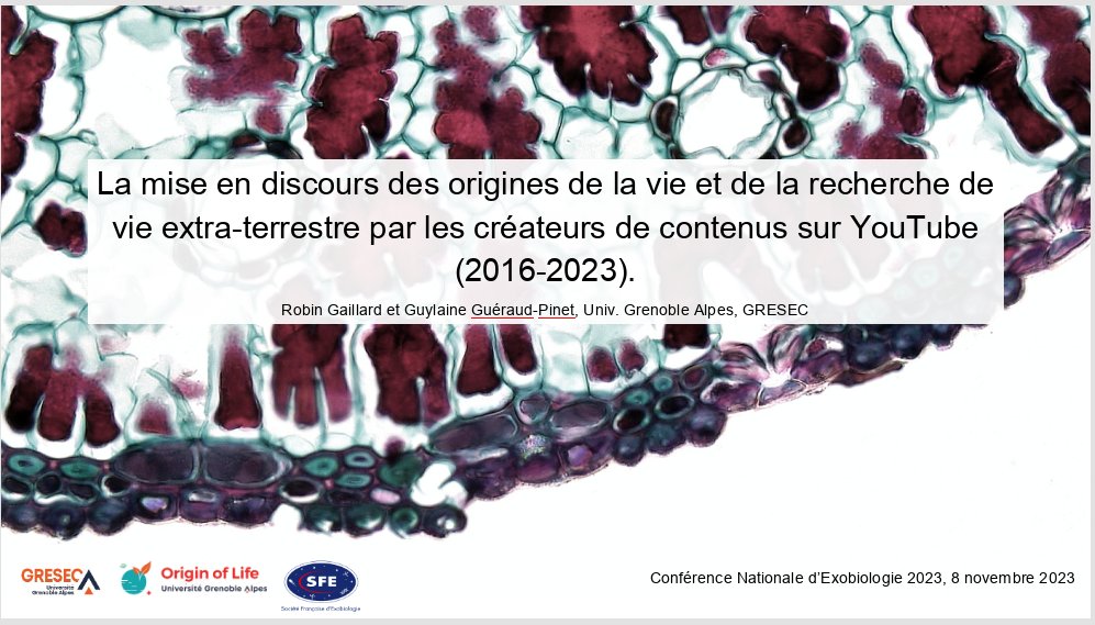 Dans la continuité des recherches interdisciplinaires au <a href="/GRESEC1/">GRESEC</a> sur la médiatisation de la question des origines de la vie, on présentera à 15h avec Guylaine nos résultats autour de l'analyse d'un corpus de vidéos de créateurs de contenus sur YouTube ! <a href="/SFExobio/">S.F.Exobio</a>