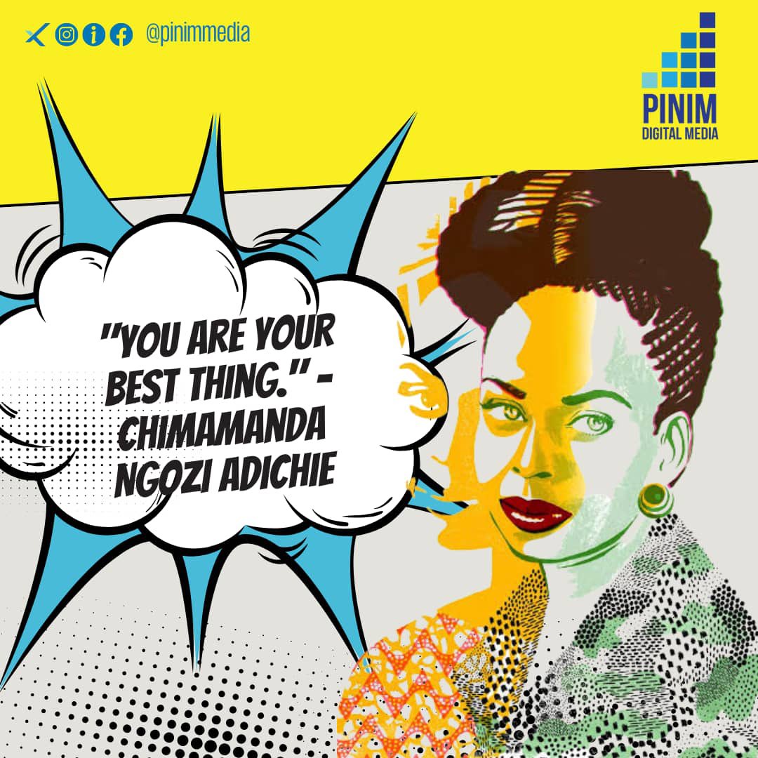 Word of the day ! Chimamanda Ngozi Adichie reminds you that “You are your best thing” 💫 #PinimDigitalMedia #Digital