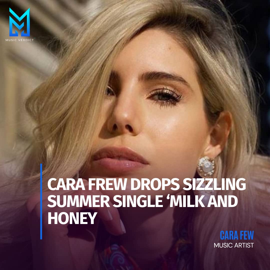 Cara Frew <a href="/CaraFrew/">#FrewCrew</a>  Drops Sizzling Summer Single ‘Milk And Honey’

musicverdict.com/cara-frew-drop…