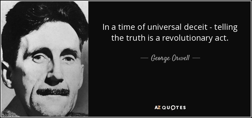 Don’t be afraid #SpeakTruthToPower

Audre Lorde - When we speak we are afraid our words will not be heard or welcomed. But when we are silent, we are still afraid. So it is better to speak

George Orwell - In a time of universal deceit - telling the  truth is a revolutionary act