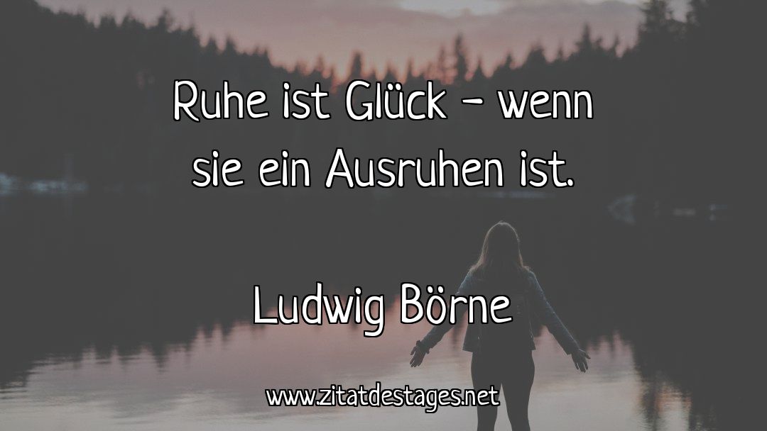 "#Ruhe ist #Glück - wenn sie ein Ausruhen ist." (Ludwig #Börne) 

#LudwigBörne #LudwigBörneZitate #RuheZitate #ZitatDesTages #BerühmteZitate #Sprüche #Zitate #ZitateZumNachdenken #QuoteOfTheDay #Spruchbild #Sprüchebilder
 
Quelle: buff.ly/3srG3JN