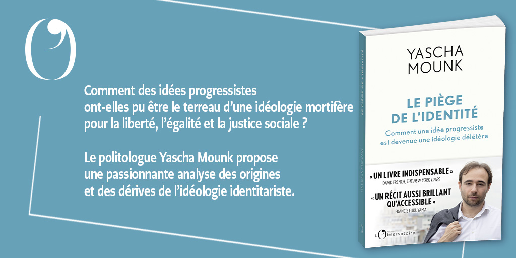 Éditions de l'Observatoire (@edlobservatoire) on Twitter photo 📚 Aujourd'hui en librairie, « Le piège de l'identité » de <a href="/Yascha_Mounk/">Yascha Mounk</a>.
📌 Pour plus d'informations : editions-observatoire.com/livre/Le-piege…
#yaschamounk #identité 📚 Aujourd'hui en librairie, « Le piège de l'identité » de <a href="/Yascha_Mounk/">Yascha Mounk</a>.
📌 Pour plus d'informations : editions-observatoire.com/livre/Le-piege…
#yaschamounk #identité