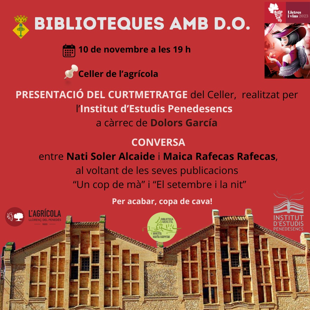 BIBLIOTEQUES AMB D.O.

Aquest divendres, 10 de novembre a les 19 h, farem la presentació del Curtmetratge del Celler, realitzat per l'Institut d'Estudis Penedesencs.

Seguidament hi haurà una conversa entre les llorencenques Nati Soler Alcaide i Maica Rafecas Rafecas