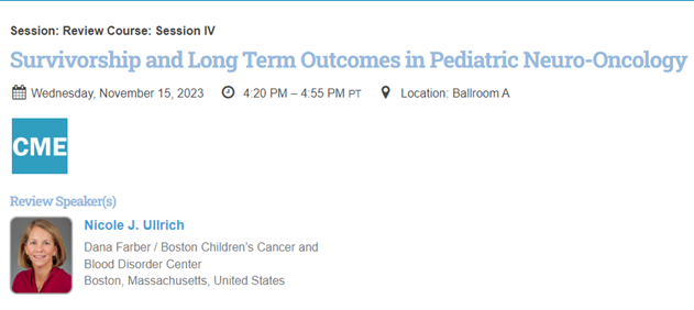 To kick off the 28thAnnual SNO Meeting, Dr. Nicole Ullrich will speak at the Review Course on: Survivorship and Long Term Outcomes in Pediatric Neuro-Oncology!