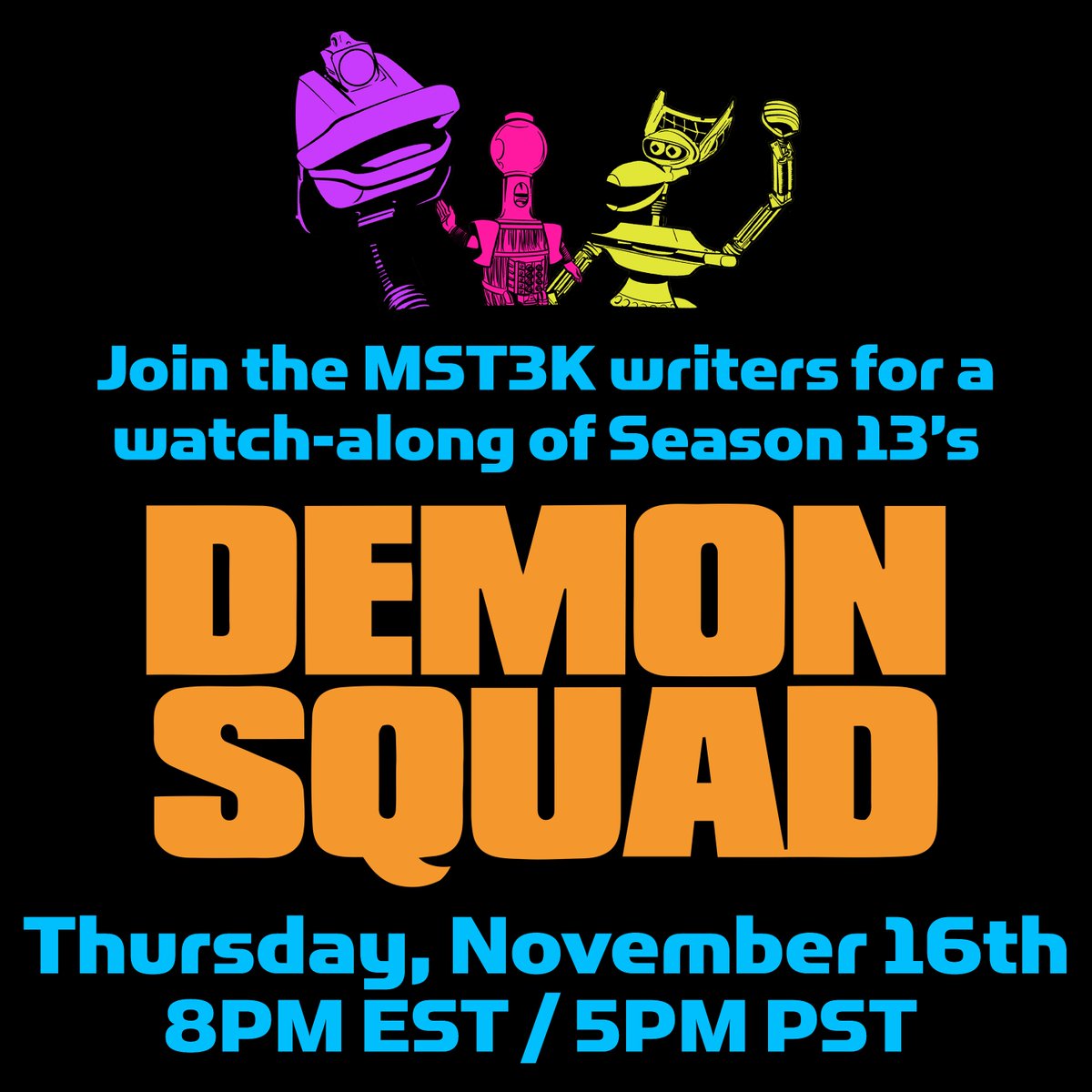 MST3K's tweet image. THIS THURSDAY, join the MST3K writers for a watch-along of the season 13 episode DEMON SQUAD! The event will stream in the Gizmoplex, as well as on the MST3K channels on YouTube and Twitch, starting at 8pm ET / 5pm PT. #MakeMoreMST3K #MST3KShowmaker