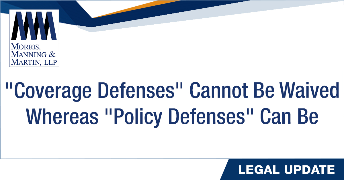 Insurance companies operating in Georgia must be familiar with differences in a “coverage defense” and “policy defense,” as the Eleventh Circuit recently reasoned that a distinction exists. Read more from our Seslee Smith, Ryan Burke, and Nathan Miles: ow.ly/EiCH50Q7WaG