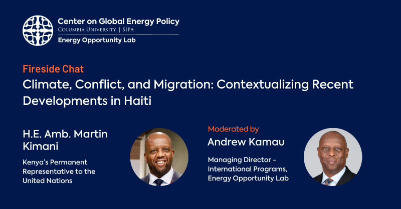 ColumbiaUEnergy's tweet photo. π
Nov 17
π @Columbia
Join us for a fireside chat with @AmbMKimani, Permanent Representative of @KenyaMissionUN, and @andrewnkamau, Managing Director of CGEP's #EnergyOpportunityLab, on contextualizing recent climate, conflict & migration developments in Haiti.
#ColumbiaEOF