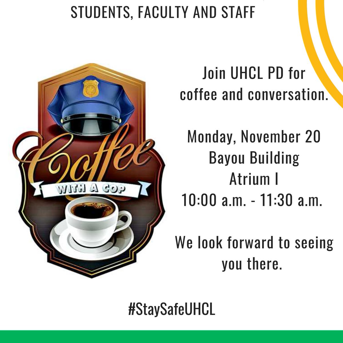 The UHCL Police Department will be hosting Coffee With A Cop on Monday, November 20th from 10:00a.m. to 11:30a.m. in the Bayou Building Atrium I.