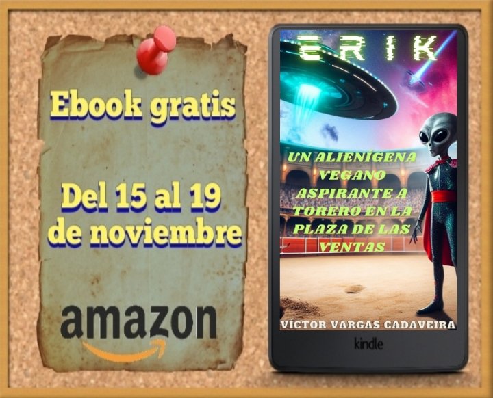 🔹𝙀𝘽𝙊𝙊𝙆 𝙂𝙍𝘼𝙏𝙄𝙎🔹 Desde el día 15 al día 19 de noviembre gratis en Amazon, en formato Ebook, la novela '𝐄𝐫𝐢𝐤, 𝐮𝐧 𝐚𝐥𝐢𝐞𝐧í𝐠𝐞𝐧𝐚 𝐯𝐞𝐠𝐚𝐧𝐨 𝐚𝐬𝐩𝐢𝐫𝐚𝐧𝐭𝐞 𝐚 𝐭𝐨𝐫𝐞𝐫𝐨 𝐞𝐧 𝐥𝐚 𝐩𝐥𝐚𝐳𝐚 𝐝𝐞 𝐋𝐚𝐬 𝐕𝐞𝐧𝐭𝐚𝐬'. 👽📚 👇 tinyurl.com/Erik-vegan