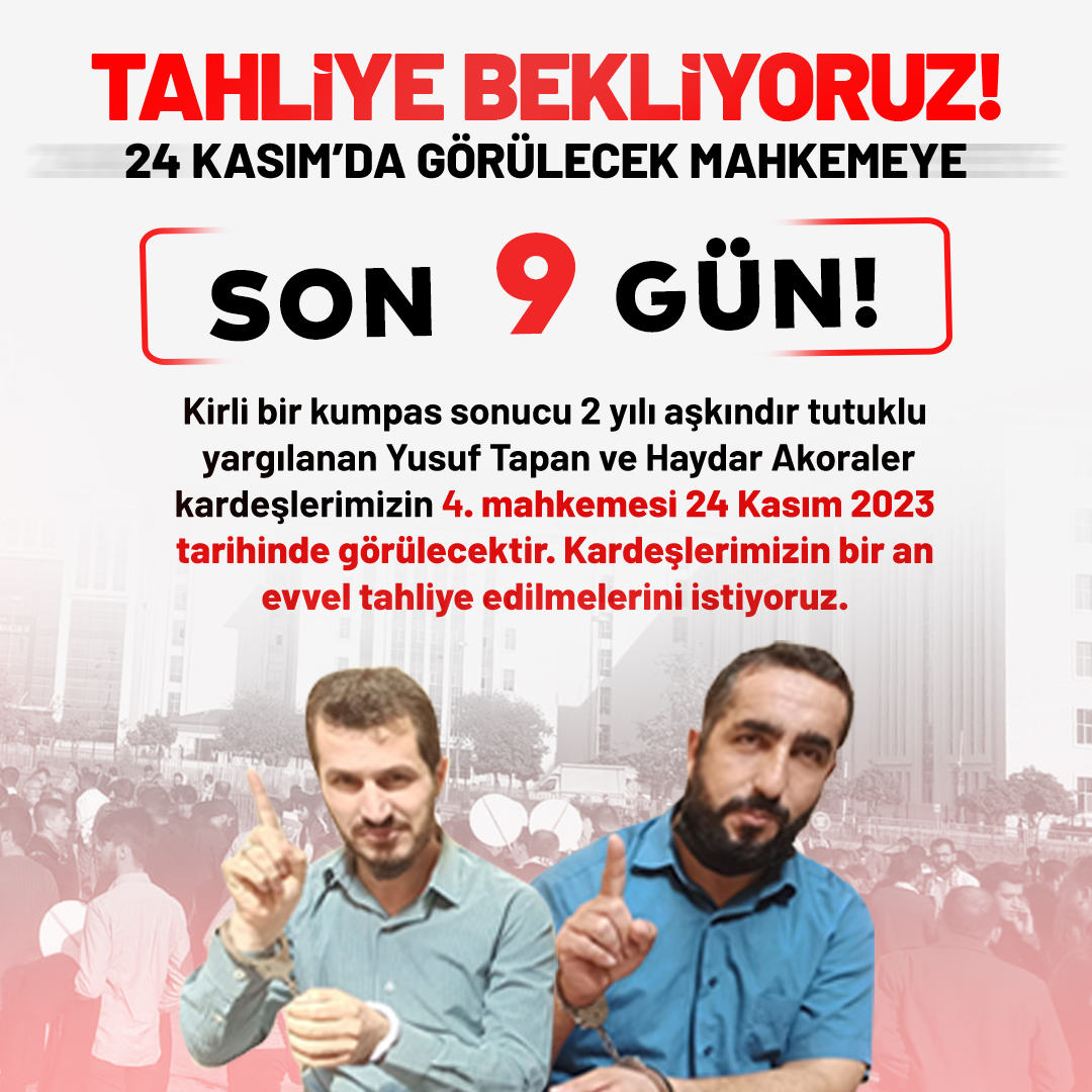TAHLİYE BEKLİYORUZ!  24 KASIM'DA GÖRÜLECEK MAHKEMEYE SON 9 GÜN KALDI!