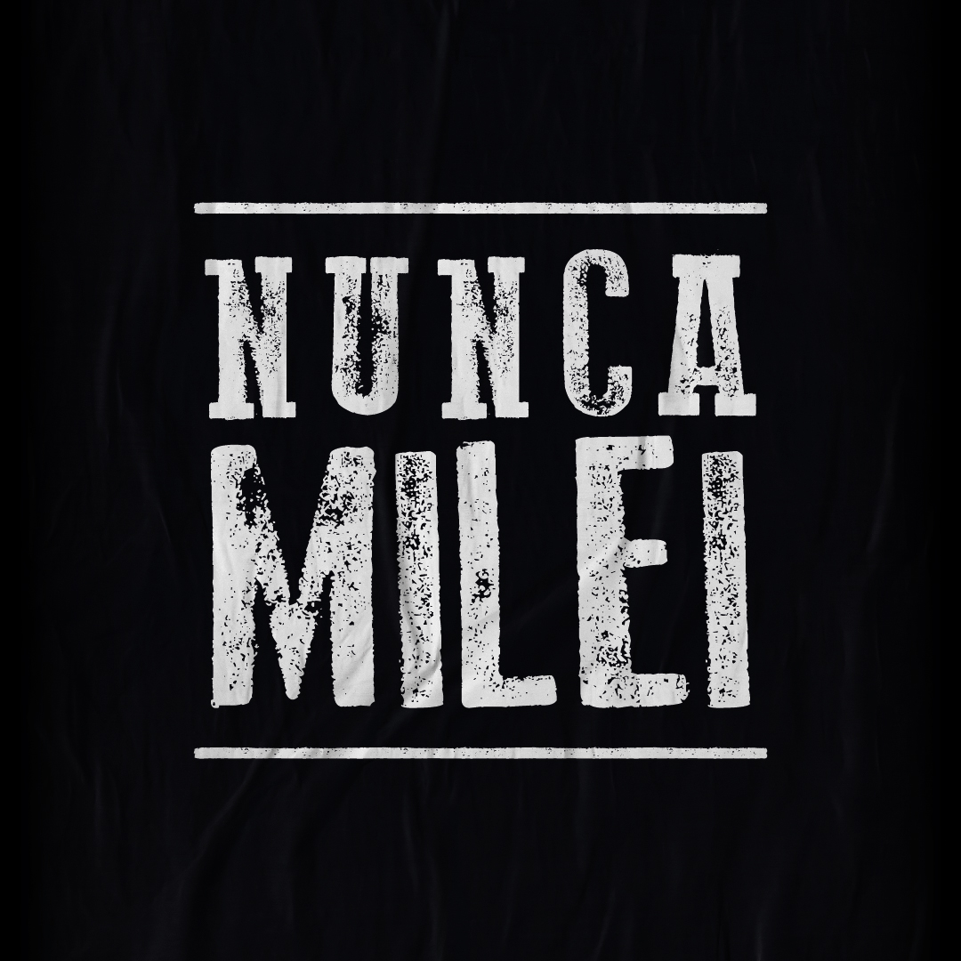 Nunca Milei, Nunca Villarruel, Nunca Macri y Nunca Videla