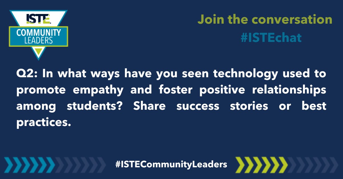 Q2: Hi there! In what ways have you seen technology used to promote empathy and foster positive relationships among students? Share success stories or best practices. (Answer with A2, and don’t forget to include the hashtag #ISTEchat) @StacyHaw @ericajshumaker