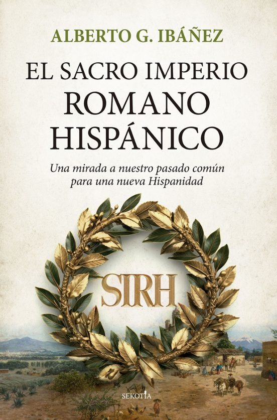 Nuevo libro de Alberto G. Ibáñez titulado:
'Sacro Imperio Románico Hispánico', editorial: Sekotia