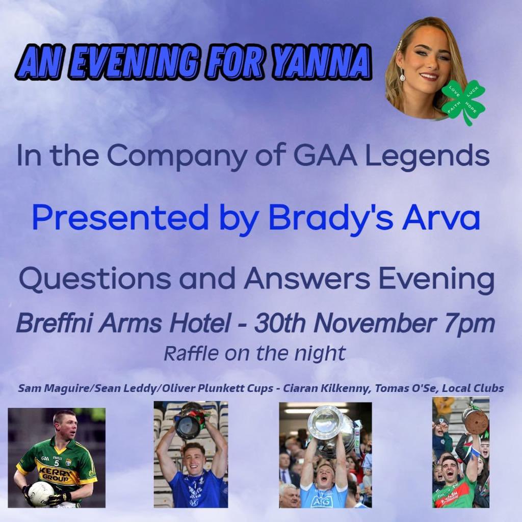 Bradys Arva Volkswagen (@bradysarvavw) on Twitter photo We are delighted to announce an evening for Yanna with GAA legends November 30th in the Breffni Arms Arva.
@yannasfundraiser
<a href="/CKKilkenny93/">Ciarán Kilkenny</a> <a href="/tomas5ky/">Tomás Ó Sé</a> <a href="/ciaranholla/">Ciarán Brady</a> We are delighted to announce an evening for Yanna with GAA legends November 30th in the Breffni Arms Arva.
@yannasfundraiser
<a href="/CKKilkenny93/">Ciarán Kilkenny</a> <a href="/tomas5ky/">Tomás Ó Sé</a> <a href="/ciaranholla/">Ciarán Brady</a>