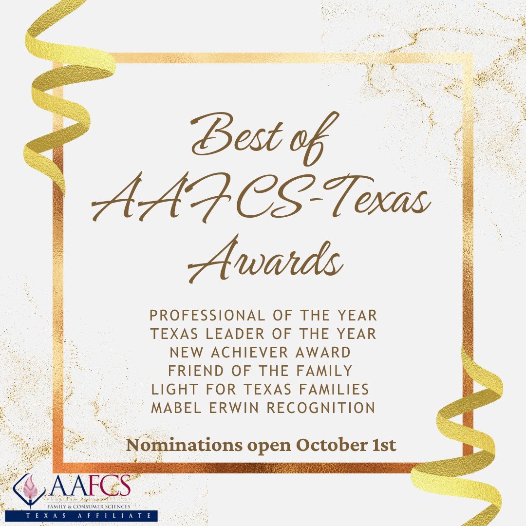 Remember to submit your nominations for our Best of AAFCS-Texas Awards.