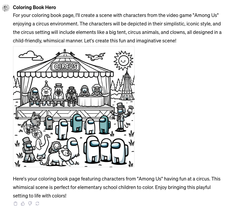 Here's my first attempt using the "GPT" (agent) called Coloring Book Hero. My son is a big Among Us fan but he would call this "cursed." Check out the flying bat/bird and the two-headed duck/goose.