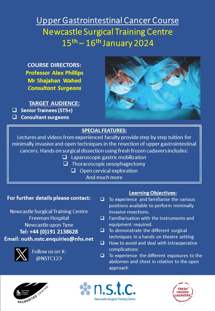 Places still remaining on the Upper Gastrointestinal Cancer Course taking place on the 15th - 16th of January 2024. This course is aimed at senior trainees (ST5+) as well as consultant surgeons. To book please contact nuth.nstc.enquiries@nhs.net