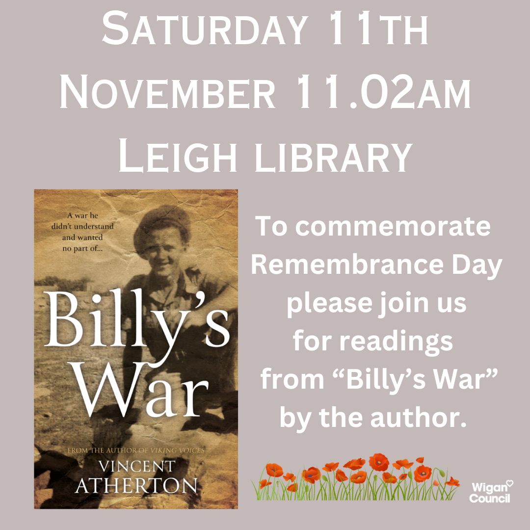 Join us at Leigh library on Saturday 11th November at 11.02am to commemorate Remembrance Day when author, Vincent Atherton, will read from his book, "Billy's War". Please book your place via our Wigan Libraries Eventbrite page bit.ly/WiganLibraries…