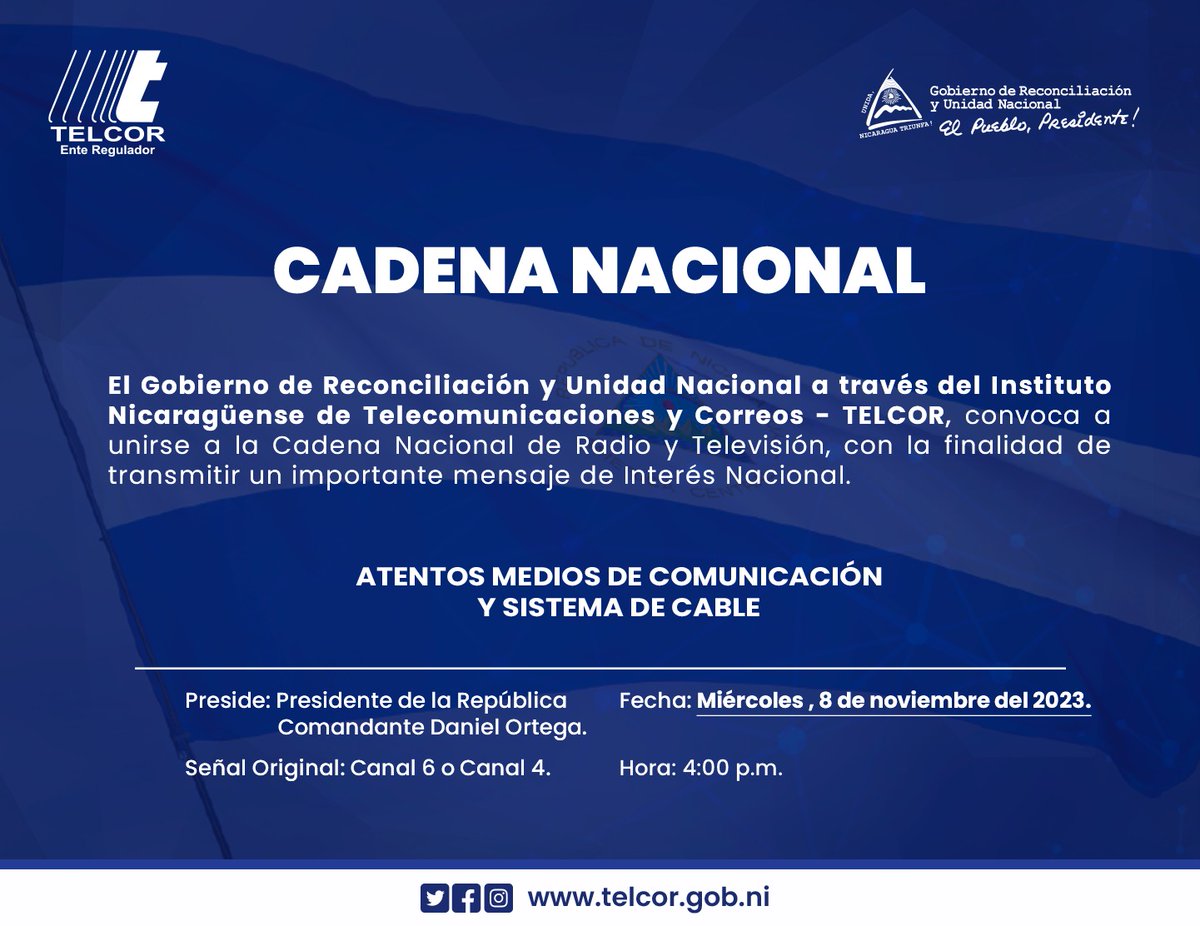 TELCORNicaragua's tweet photo. #TELCOR convoca a unirse a la Cadena Nacional de Radio y Televisión con la finalidad de transmitir un importante mensaje de interés Nacional de parte del Comandante Daniel Ortega, Presidente de la República de Nicaragua.
Fecha: Miércoles 8 de noviembre del 2023.
Hora: 4:00 p.m. https://t.co/ccfgHHQhtl
