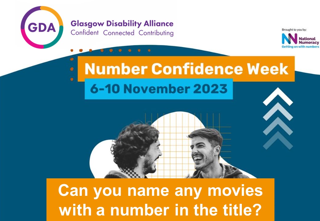 Today for #NumberConfidenceWeek, we're asking people: can you name any movies with a number in the title?

GDA are hosting a range of fun, free, accessible numeracy-related activities over the coming months.

Keen to join us? Get in touch: learning@gdaonline.co.uk / 0141 556 7103