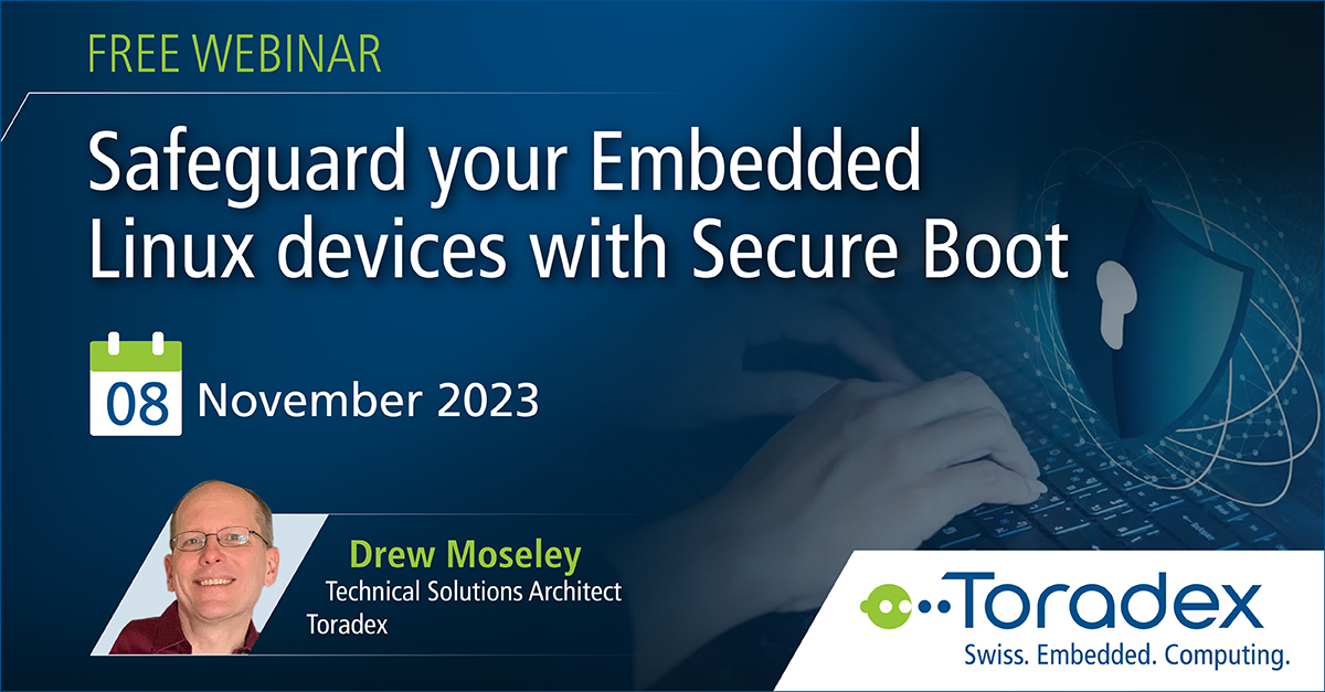 Toradex's tweet image. Our webinar on all things Secure Boot starts soon! Click the link below to join us!
@drewmoseley #TorizonOS #Torizon #YoctoProject #SecureBoot #Cybersecurity #EUCyberResilienceAct #CyberResilience