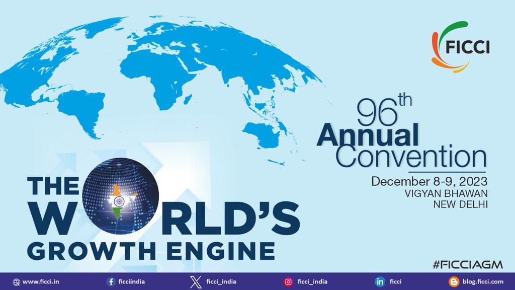 FICCI announces its 96th Annual Convention with the theme ‘The World’s Growth Engine’ on December 8-9th, 2023 at Vigyan Bhawan, New Delhi. Stay tuned for more updates! #FICCIAGM #TheWorldsGrowthEngine @PMOIndia @narendramodi @FinMinIndia @DoC_GoI @MEAIndia @DDNewslive