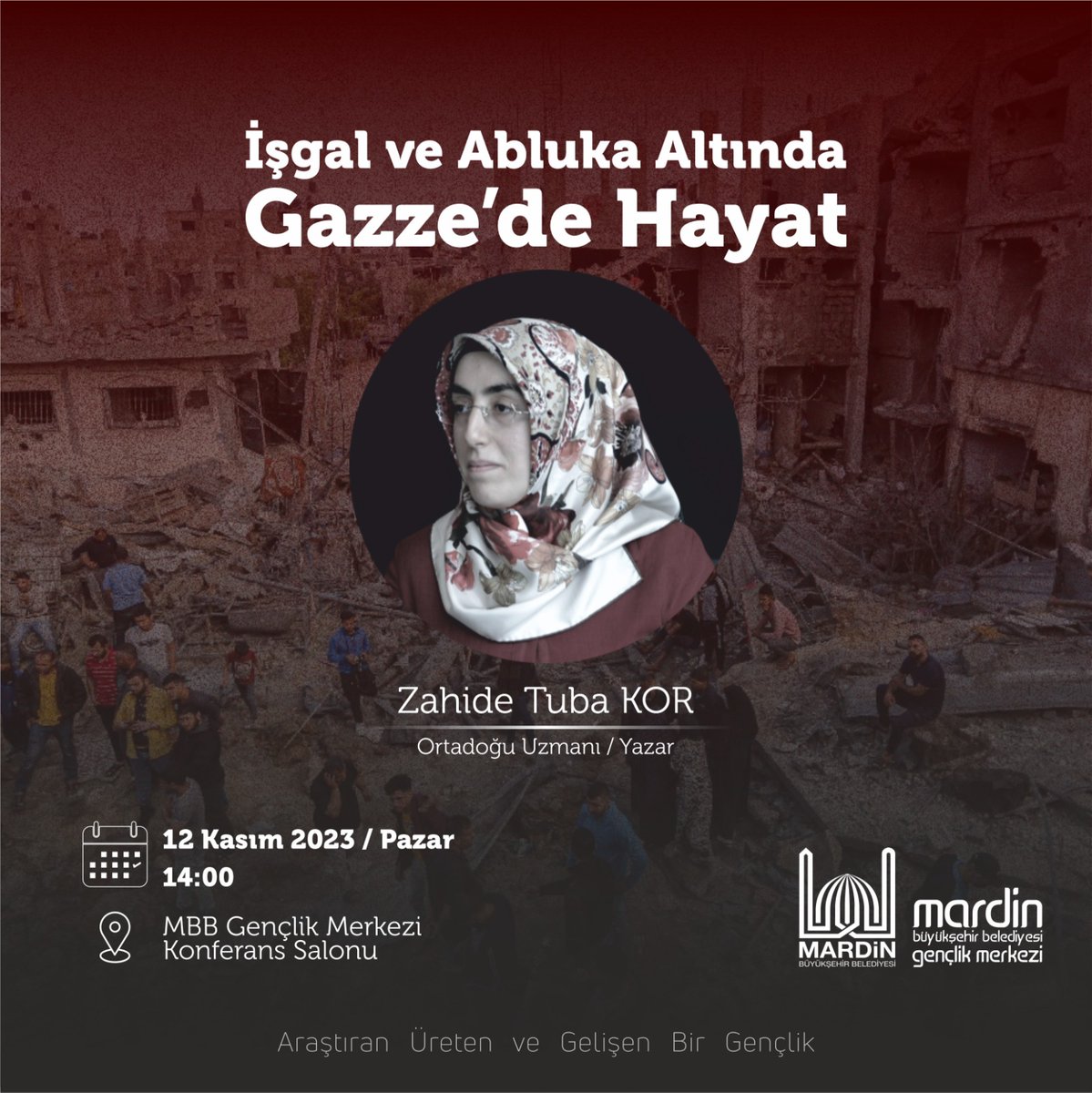 “İşgal ve Abluka Altında Gazze’de Hayat” konulu söyleşisi ile Ortadoğu Araştırmacısı / Yazar Zahide Tuba Kor 📆 12 Kasım Pazar ⏰ 14.00' da 📍 MBB Gençlik Merkezi Konferans Salonu'nda sizlerle olacak. Tüm halkımızı bekleriz. @tuncay_akkoyun @MardinBuyukshr