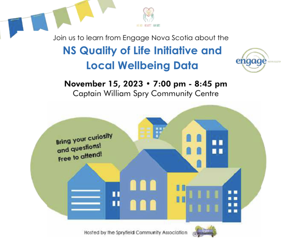 Hello Spryfield! Do you have a vision for Spryfield? Do you want to contribute to making our community even better than it is today? Come join us to hear from Engage about it’s NS quality of life survey and find out how our community responded. Provide your input!
@EngageNS