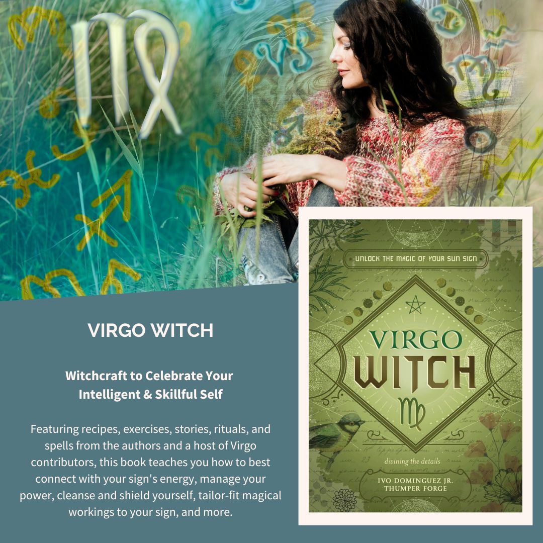 Now Available: #VIRGO #WITCH, by @IvoDominguezJr and @FivefoldLaw With recipes, exercises, stories, rituals, and #spells from the authors and a host of Virgo contributors, this book teaches you how to best connect with your sign's energy. llewellyn.com/product.php?ea…